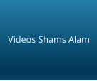 Videos Shams Alam