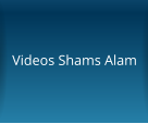Videos Shams Alam